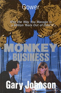 Monkey Business: Why the Way You Manage is a Million Years Out of Date - Johnson, Gary