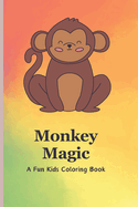 Monkey Magic: A Fun Kids Coloring Book: Explore the Wild with 55+ Unique Monkey Illustrations