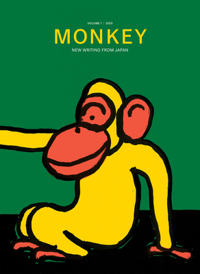 Monkey New Writing from Japan: Volume 1: Food - Goossen, Ted (Editor), and Shibata, Motoyuki (Editor)