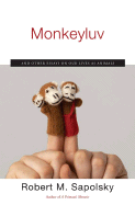 Monkeyluv: And Other Essays on Our Lives as Animals