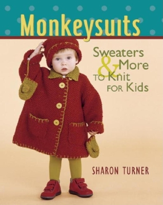 Monkeysuits: Sweaters & More to Knit for Kids - Turner, Sharon
