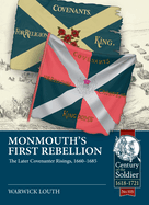 Monmouth's First Rebellion: The Later Covenanter Risings, 1660-1685