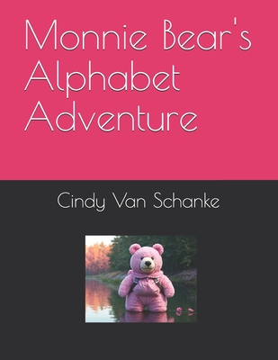 Monnie Bear's Alphabet Adventure - Van Schanke, Cindy