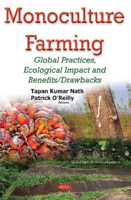 Monoculture Farming: Global Practices, Ecological Impact & Benefits/Drawbacks - Nath, Tapan Kumar (Editor), and O'Reilly, Patrick (Editor)