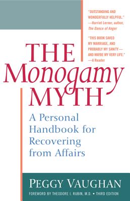 Monogamy Myth: A Personal Handbook for Recovering from Affairs - Vaughan, Peggy