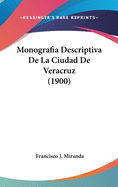 Monografia Descriptiva De La Ciudad De Veracruz (1900)