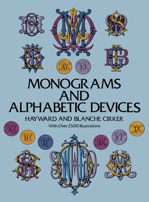 Monograms and Alphabetic Devices - Cirker, Hayward (Editor), and Cirker, Blanche (Editor)