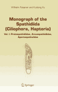 Monograph of the Spathidiida (Ciliophora, Haptoria): Vol I: Protospathidiidae, Arcuospathidiidae, Apertospathulidae