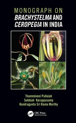 Monograph on Brachystelma and Ceropegia in India - Pullaiah, Thammineni, and Karuppuswamy, Subbiah, and Sri Rama Murthy, Kondragunta