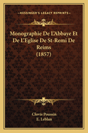 Monographie de L'Abbaye Et de L'Eglise de St-Remi de Reims (1857)