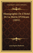 Monographie de L'Hotel de La Mairie D'Orleans (1851)