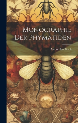 Monographie Der Phymatiden - Handlirsch, Anton