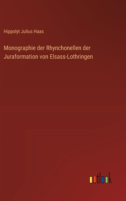 Monographie der Rhynchonellen der Juraformation von Elsass-Lothringen - Haas, Hippolyt Julius