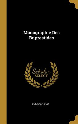 Monographie Des Buprestides - Dulau and Co (Creator)