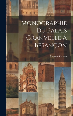 Monographie Du Palais Granvelle  Besanon - Castan, Auguste