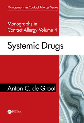 Monographs in Contact Allergy, Volume 4: Systemic Drugs - de Groot, Anton C.