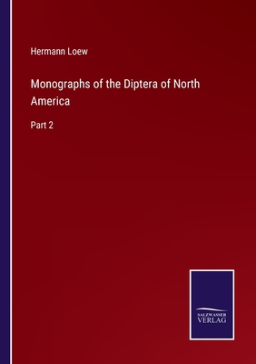 Monographs of the Diptera of North America: Part 2 - Loew, Hermann