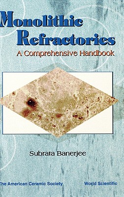 Monolithic Refractories: A Comprehensive Handbook - Banerjee, Subrata