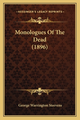 Monologues of the Dead (1896) - Steevens, George Warrington