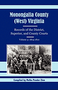 Monongalia County, (West) Virginia Records of the District, Superior, and County Courts, Volume 3: 1804-1810