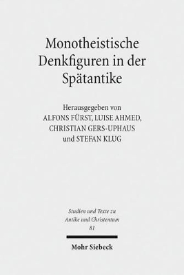 Monotheistische Denkfiguren in Der Spatantike - Furst, Alfons (Editor), and Gers-Uphaus, Christian (Editor), and Ahmed, Luise (Editor)