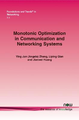 Monotonic Optimization in Communication and Networking Systems - Zhang, Ying Jun, and Qian, Liping, and Huang, Jianwei