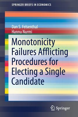 Monotonicity Failures Afflicting Procedures for Electing a Single Candidate - Felsenthal, Dan S, and Nurmi, Hannu