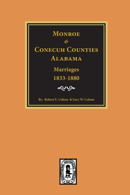 Monroe and Conecuh Counties, Alabama 1833-1880, Marriages of. - Colson, Robert E, and Colson, Lucy