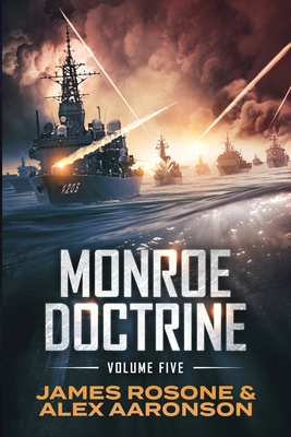 Monroe Doctrine: Volume V - Rosone, James, and Aaronson, Alex