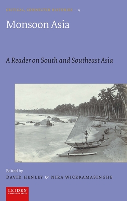 Monsoon Asia: A reader on South and Southeast Asia - Henley, David (Editor), and Wickramasinghe, Nira (Editor)