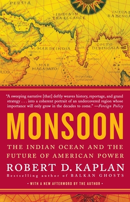 Monsoon: The Indian Ocean and the Future of American Power - Kaplan, Robert D