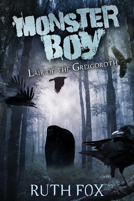 Monster Boy: Lair of the Grelgoroth - Fox, Ruth