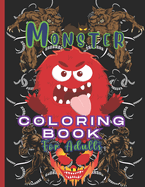 Monster Coloring Book for Adults: 60 Frightening, Monstrous Beasts and Creepy Critters for Coloring Relaxation and Stress Relief and Hours of Creative Fun. Large 8.5" x 11".
