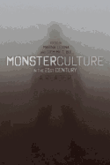 Monster Culture in the 21st Century: A Reader