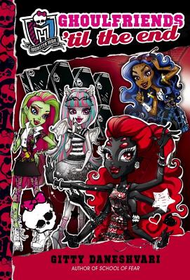 Monster High: Ghoulfriends 'til the End - Daneshvari, Gitty