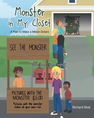 Monster in My Closet: A Plan to Make a Million Dollars - Real, Richard