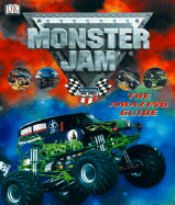 Monster Jam: The Amazing Guide - Dorling Kindersley Publishing, and Buckley, James, Jr., and DK Publishing
