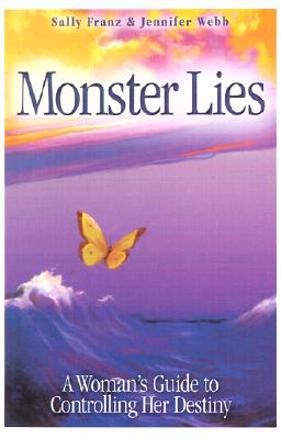 Monster Lies: A Woman's Guide to Controlling Her Destiny - Franz, Sally, and Webb, Jennifer, and Thomason, Linda Bloodworth (Foreword by)
