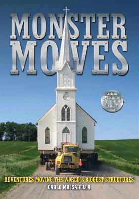 Monster Moves: Adventures Moving the World's Biggest Structures - Massarella, Carlo