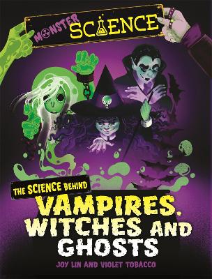 Monster Science: The Science Behind Vampires, Witches and Ghosts - Lin, Joy