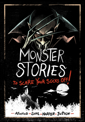 Monster Stories to Scare Your Socks Off! - Dahl, Michael, and Harper, Benjamin, and Sutton, Laurie S