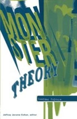 Monster Theory: Reading Culture - Cohen, Jeffrey Jerome (Editor)