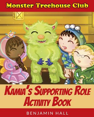 Monster Tree House Club: Kamia's Supporting Role Activity Book - Hall, Benjamin