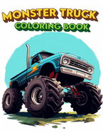 Monster Truck Coloring Book: Experience the power and excitement, where every design captures the thrill of the race and the majesty of these mechanical beasts, awaiting your creative touch.