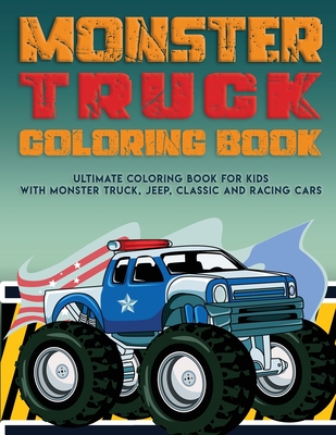Monster Truck Coloring Book: Ultimate Coloring Book for Kids With Monster Truck, Jeep, Classic Cars and Racing Cars - Martin, Eli