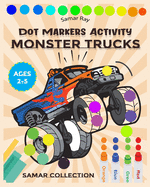 Monster Trucks Dot Markers Activity: Creative Coloring Book for Kids Ages 1-2-3-4-5 Baby, Toddler, Preschool, Kindergarten...dot markers activity book trucks..Monster cars