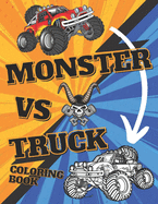 Monster VS Truck Coloring Book: 35 Awesome BIG Printed Designs For Kids Ages 4-12 Filled With The Most Wanted Monster Trucks !!!