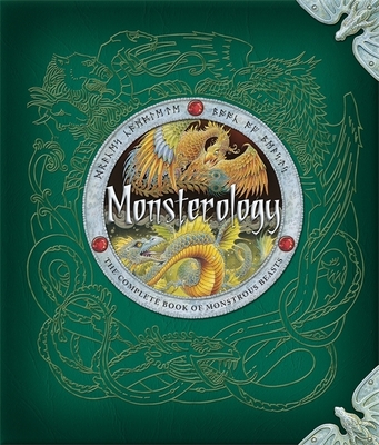 Monsterology: The Complete Book of Monstrous Beasts - Drake, Ernest, Dr., and Steer, Dugald (Editor)