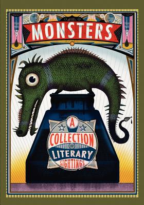 Monsters: A Collection of Literary Sightings - Hollars, B J, Mfa (Editor), and Campbell, Bonnie Jo (Contributions by), and Percy, Benjamin (Contributions by)