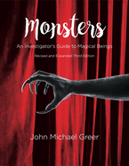 Monsters: An Investigator's Guide to Magical Beings Third Edition - Revised and Expanded